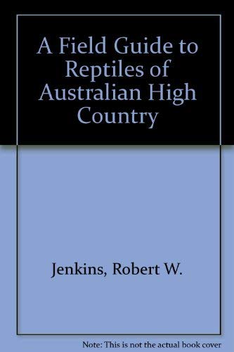 Stock image for A Field Guide to Reptiles of Australian High Country for sale by Wonder Book