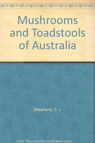 Mushrooms and Toadstools of Australia (9780909605513) by Shepherd, C. J.; Totterdell, C. J.