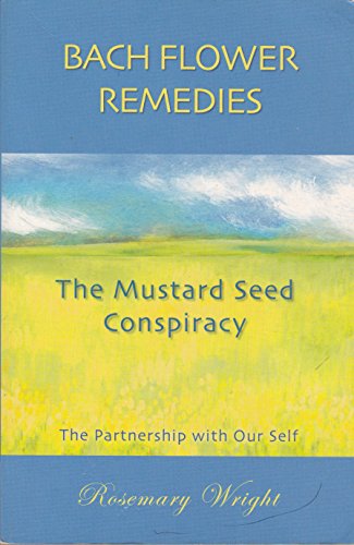 Bach Flower Remedies The Mustard Seed Conspiracy - The Partnership with Our Self