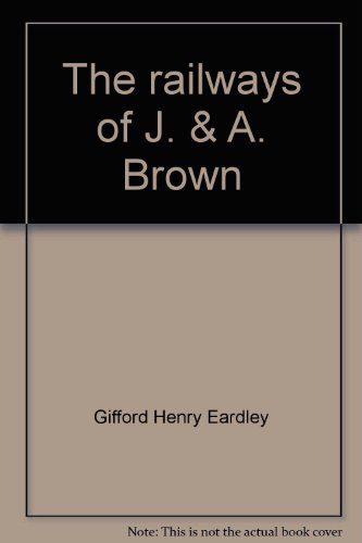 Stock image for The railways of J & A Brown for sale by Bennor Books IOBA