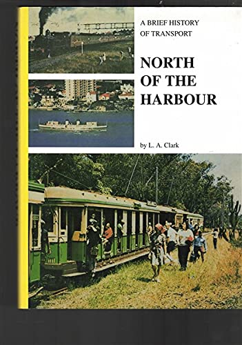 Stock image for North of the harbour: A brief history of transport to and on the North Shore for sale by Zubal-Books, Since 1961