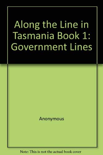 Stock image for Along the Line in Tasmania. Book I. Government Lines. for sale by Lawrence Jones Books