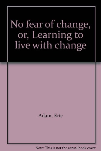 Stock image for No Fear of Change or Learning to live with Change for sale by Train World Pty Ltd
