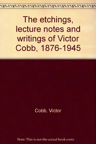 Imagen de archivo de The Etchings, Lecture notes and Writings of Victor Cobb 1876-1945. a la venta por Lawrence Jones Books