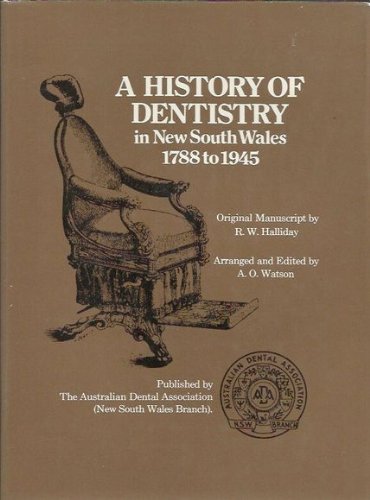 A History of Dentistry in New South Wales 1788 to 1945