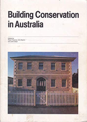 Building Conservation in Australia (9780909724627) by Freeman, Peter; Martin, Eric