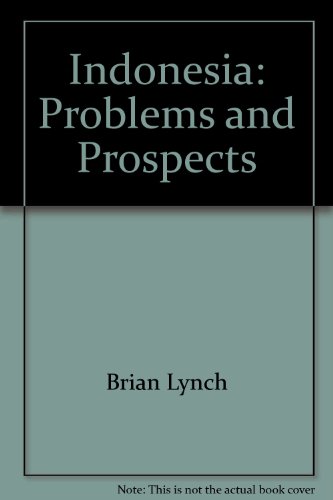 Indonesia, problems and prospects (9780909752248) by Lynch, Brian John