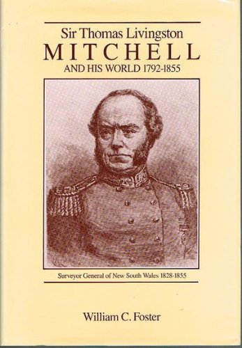 Sir Thomas Livingston Mitchell and his World 1792-1855