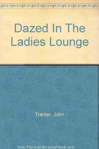 Stock image for Dazed In The Ladies Lounge for sale by Tim's Used Books  Provincetown Mass.