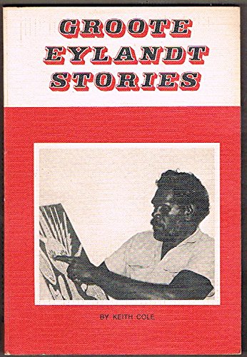Groote Eylandt Stories. Changing patterns of life among the Aborigines on Groote Eylandt