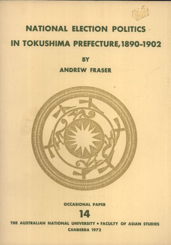 9780909879044: National Election Politics in Tokushima Prefecture: 1890-1902