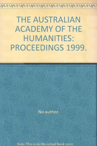 Stock image for THE AUSTRALIAN ACADEMY OF THE HUMANITIES: PROCEEDINGS 1999. for sale by Cambridge Rare Books