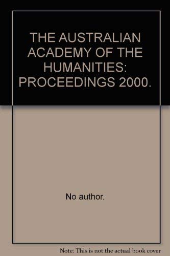 Stock image for THE AUSTRALIAN ACADEMY OF THE HUMANITIES: PROCEEDINGS 2000. for sale by Cambridge Rare Books