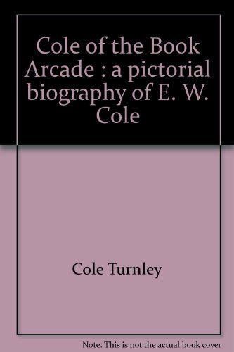 9780909900076: Cole of the Book Arcade: A pictorial biography of E. W. Cole