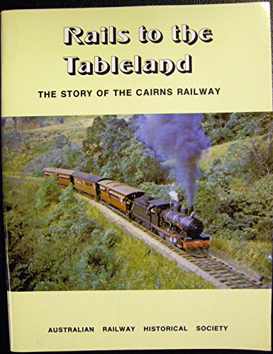 Stock image for Rails to the Tableland (The Story of the Cairns Railway) for sale by Novel Ideas Books & Gifts