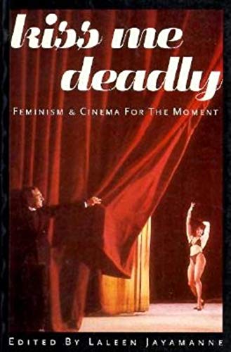 Kiss Me Deadly: Feminism and Cinema for the Moment