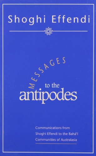 9780909991982: Messages to the Antipodes:Communications from Shoghi Effendi to the Baha'i Communities of Australasia