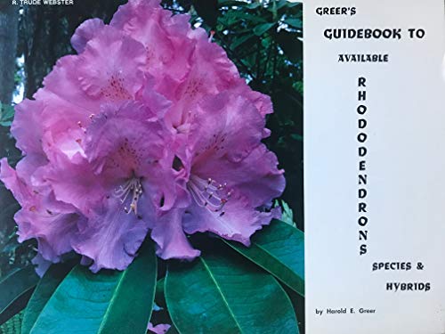 Greer’s Guidebook To Available Rhododendrons Species & Hybrids