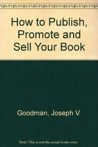 Beispielbild fr How to Publish, Promote and Sell Your Book zum Verkauf von Clausen Books, RMABA