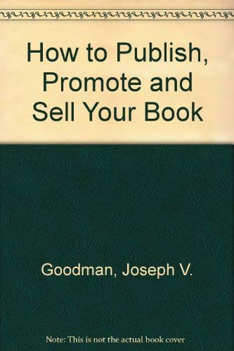 Stock image for How to Publish, Promote, and Sell Your Book for sale by Better World Books