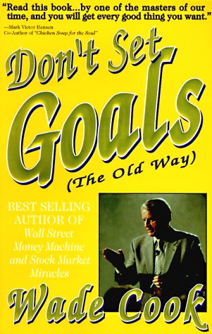 Beispielbild fr Don't Set Goals (The Old Way) : Be a Goal Getter, Not a Goal Setter zum Verkauf von Better World Books: West