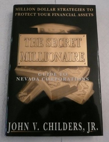 Stock image for The Secret Millionaire: Guide to Nevada Corporations for sale by Reliant Bookstore