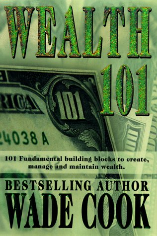 Stock image for Wealth 101 : 101 Fundamental Building Blocks to Create, Manage and Maintain Wealth for sale by Better World Books: West