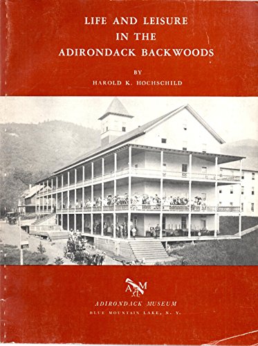 Beispielbild fr Life and Leisure in the Adirondacks Backwoods zum Verkauf von Alberta's Books