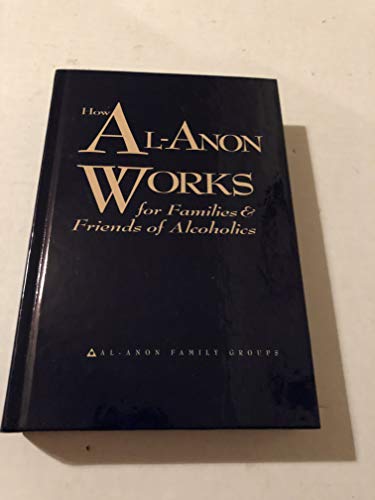 Imagen de archivo de How Al-Anon Works for Families & Friends of Alcoholics a la venta por SecondSale