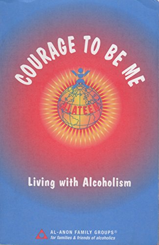 Stock image for Courage to Be Me: Living With Alcoholism for sale by OwlsBooks