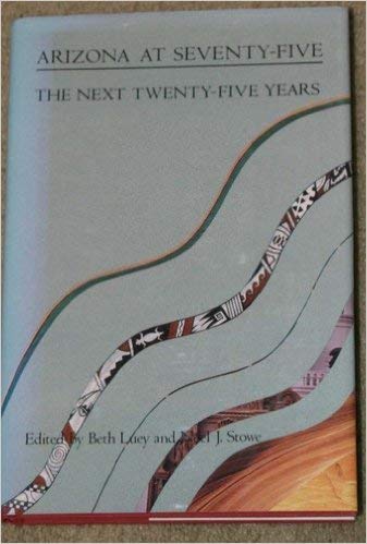 9780910037242: Arizona at Seventy-Five: The Next Twenty-Five Years