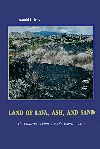 The Land of Lava, Ash, and Sand: The Pinacate Region of Northwestern Mexico