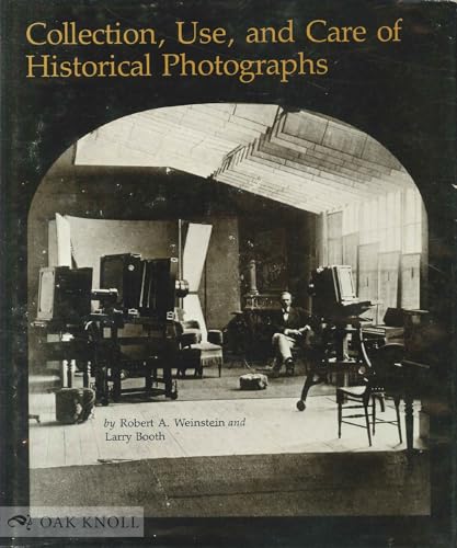 Stock image for Collection, Use, and Care of Historical Photographs for sale by Better World Books