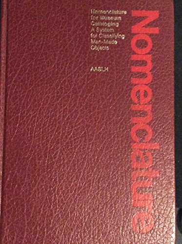 

Nomenclature for Museum Cataloging : A System for Classifying Man-Made Objects