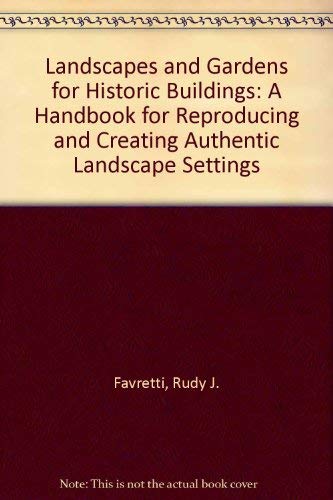 Beispielbild fr Landscapes and Gardens for Historic Buildings : A Handbook for Reproducing and Creating Authentic Landscape Settings zum Verkauf von Better World Books