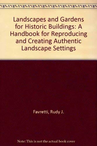 Imagen de archivo de Landscapes and Gardens for Historic Buildings : A Handbook for Reproducing and Creating Authentic Landscape Settings a la venta por Better World Books