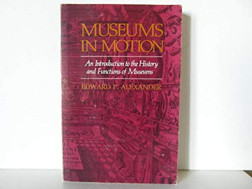 Beispielbild fr Museums in Motion: An Introduction to the History and Functions O F Museums zum Verkauf von Wonder Book