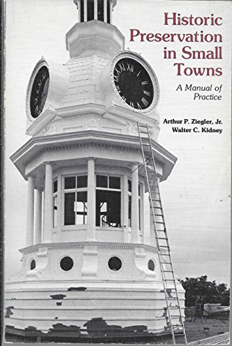 Stock image for Historic Preservation in Small Towns: A Manual of Practice for sale by Kevin T. Ransom- Bookseller