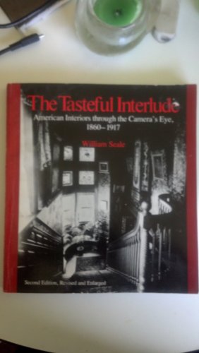 Beispielbild fr The Tasteful Interlude: American Interiors Through the Camera's Eye, 1860-1917 zum Verkauf von Wonder Book