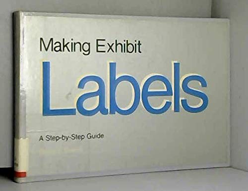 Beispielbild fr Making Exhibit Labels, a step-by-step guide zum Verkauf von COLLINS BOOKS