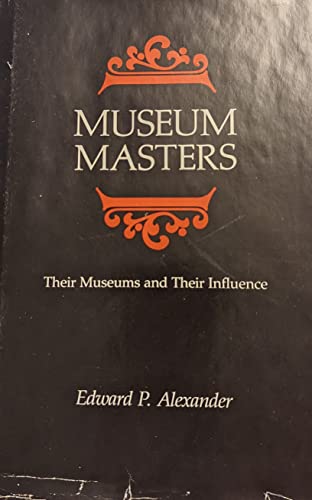 Stock image for Museum Masters : Their Museums and Their Influence for sale by Better World Books