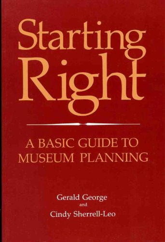 Beispielbild fr Starting Right: A Basic Guide to Museum Planning zum Verkauf von BooksRun