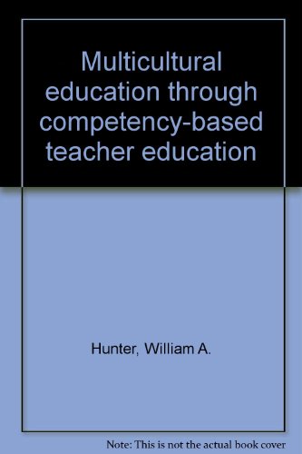 Multicultural education through competency-based teacher education (9780910052856) by Hunter, William A.