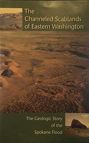 Stock image for The Channeled Scablands of Eastern Washington -- The Geological Story of the Spokane Flood -- Second Edition for sale by gigabooks