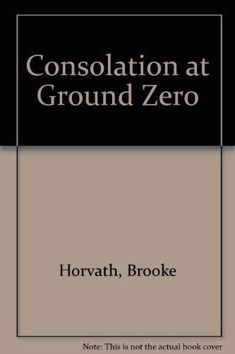 Stock image for Consolation at Ground Zero for sale by Murphy-Brookfield Books