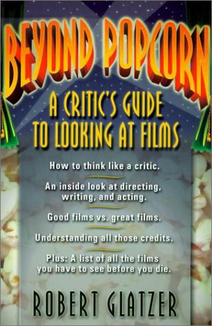 Imagen de archivo de Beyond Popcorn : A Critic's Guide to Looking at Film a la venta por Better World Books