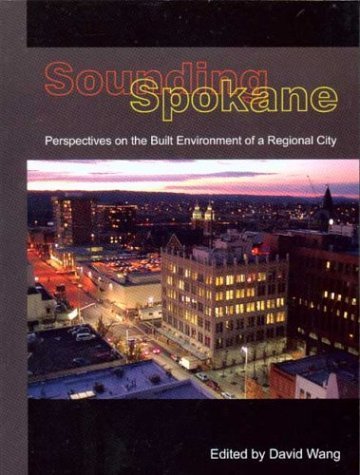 Stock image for Sounding Spokane: Perspectives on the Built Environment of a Regional City for sale by SecondSale