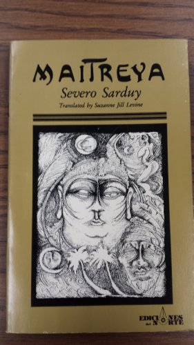 Maitreya (English and Spanish Edition) (9780910061315) by Sarduy, Severo; Levine, Suzanne Jill
