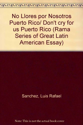 Beispielbild fr No Llores por Nosotros Puerto Rico/ Don't cry for us Puerto Rico (Rama Series of Great Latin American Essay) (Spanish Edition) zum Verkauf von GoldBooks