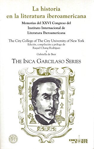 Imagen de archivo de La Historia en la Literatura Iberoamericana: Memorias del XXVI Congreso del Intituto Internacional de Literatura Iberoamericana. The Inca Carcilaso Series a la venta por Zubal-Books, Since 1961